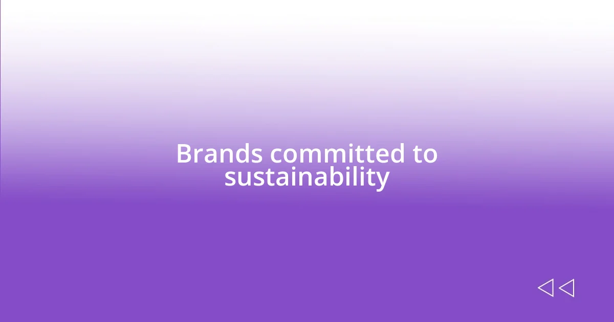 Brands committed to sustainability