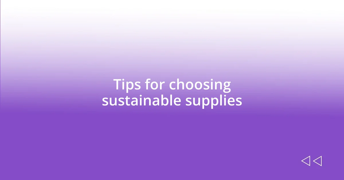 Tips for choosing sustainable supplies