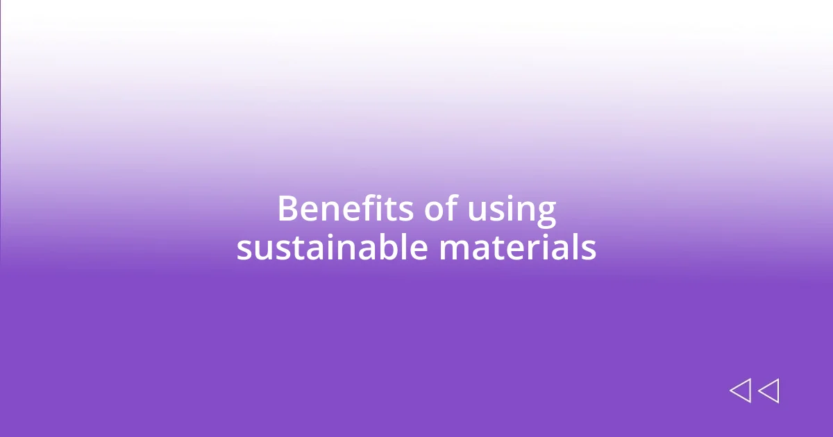 Benefits of using sustainable materials