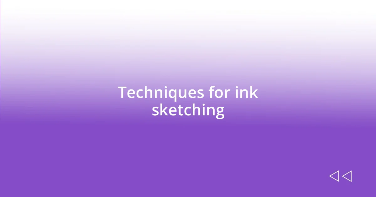 Techniques for ink sketching