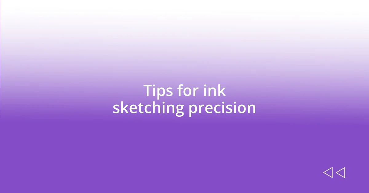 Tips for ink sketching precision