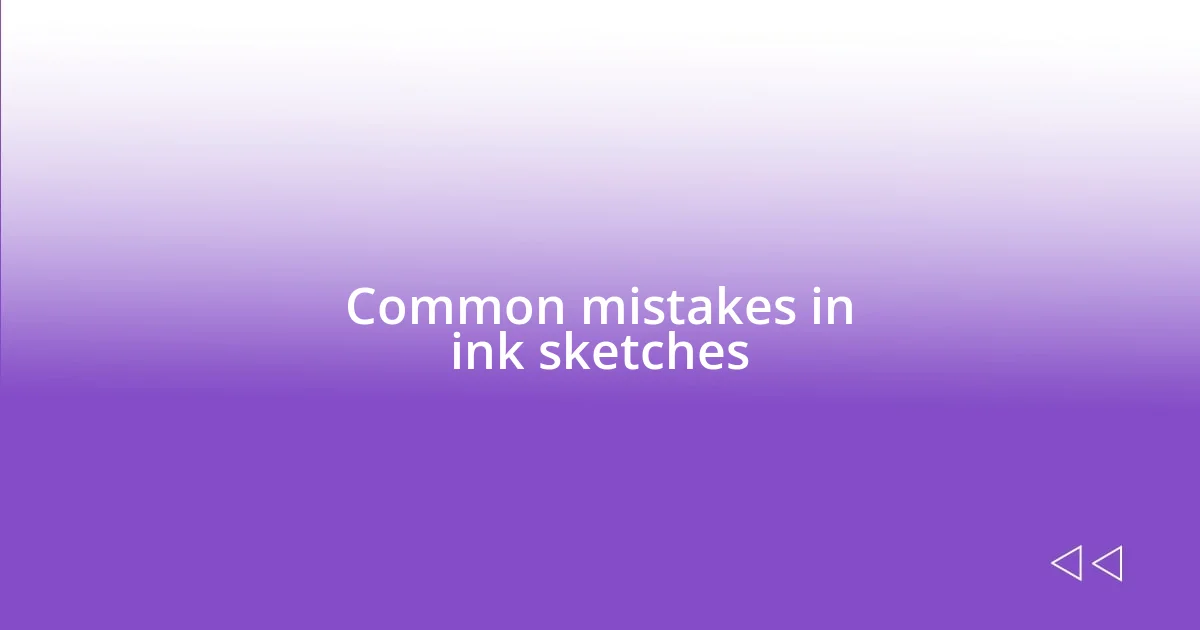 Common mistakes in ink sketches