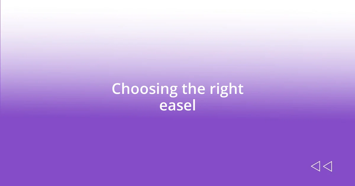 Choosing the right easel