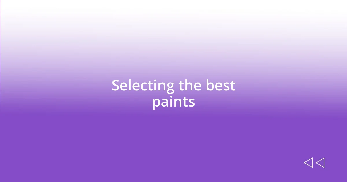 Selecting the best paints