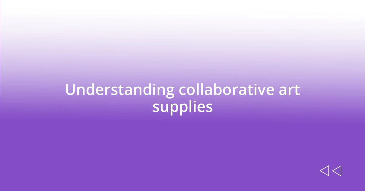 Understanding collaborative art supplies