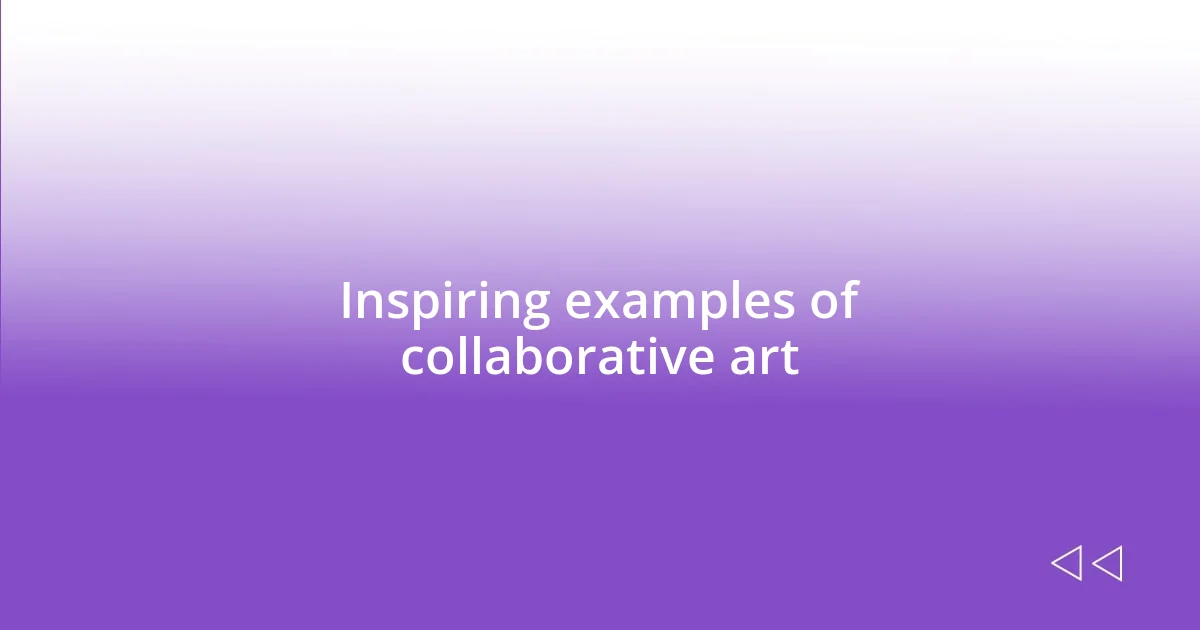 Inspiring examples of collaborative art