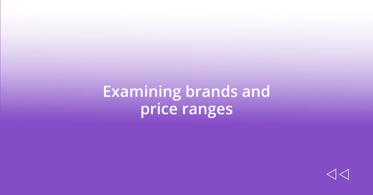 Examining brands and price ranges