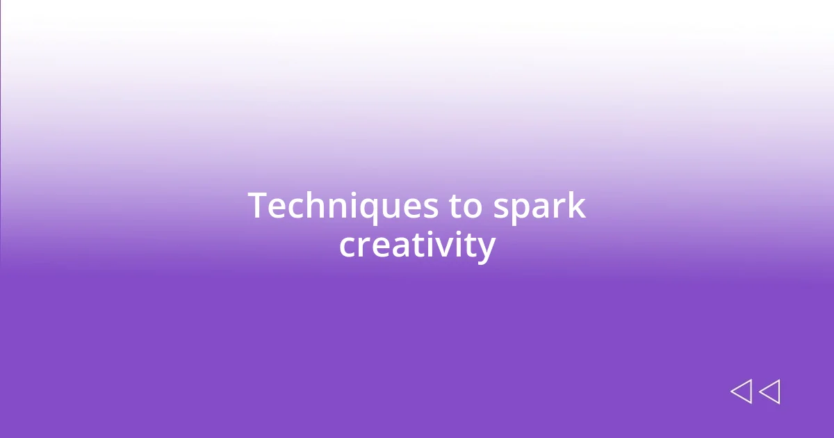 Techniques to spark creativity