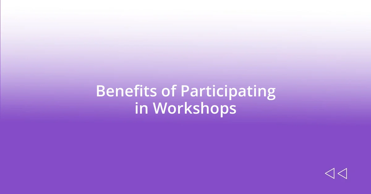 Benefits of Participating in Workshops