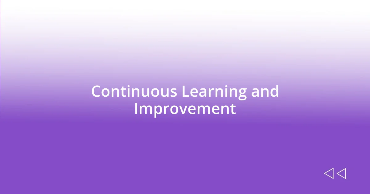 Continuous Learning and Improvement