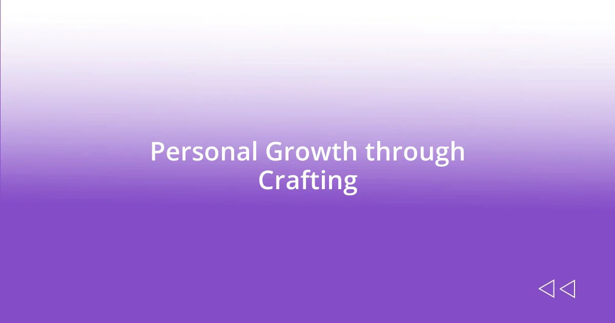 Personal Growth through Crafting