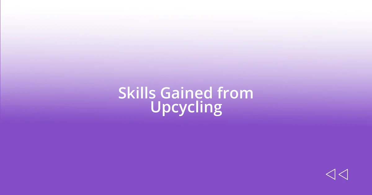 Skills Gained from Upcycling