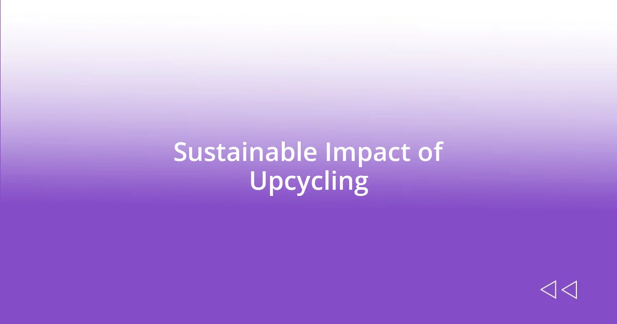 Sustainable Impact of Upcycling