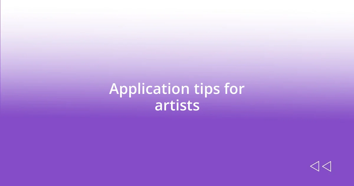 Application tips for artists