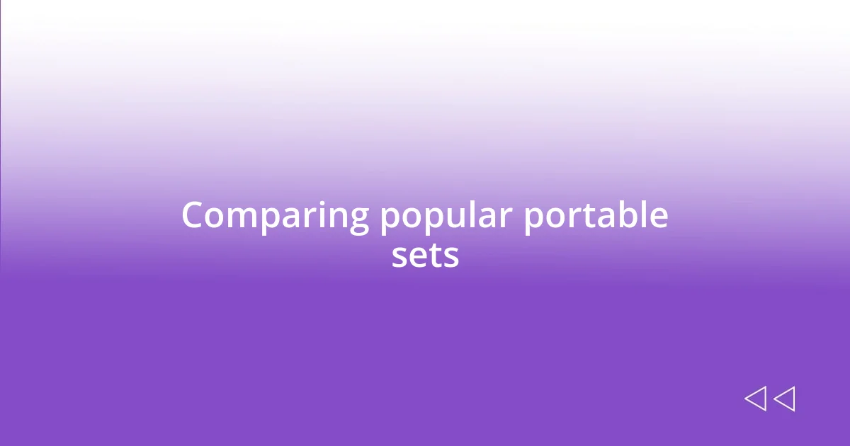 Comparing popular portable sets