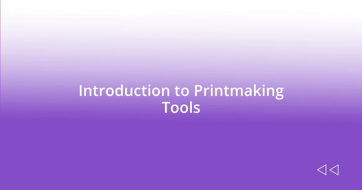 Introduction to Printmaking Tools