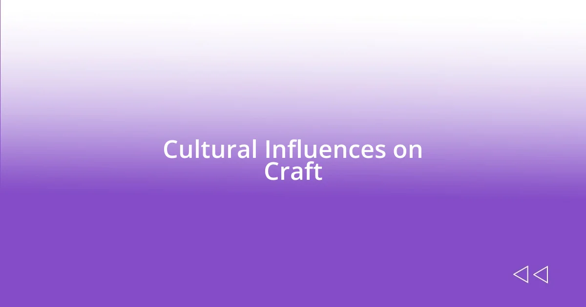 Cultural Influences on Craft