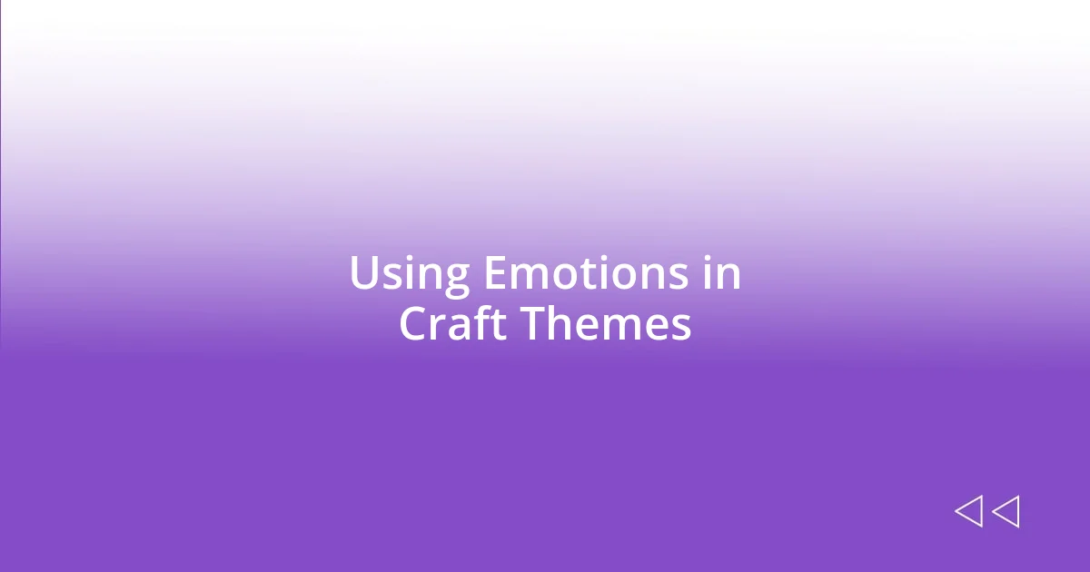 Using Emotions in Craft Themes