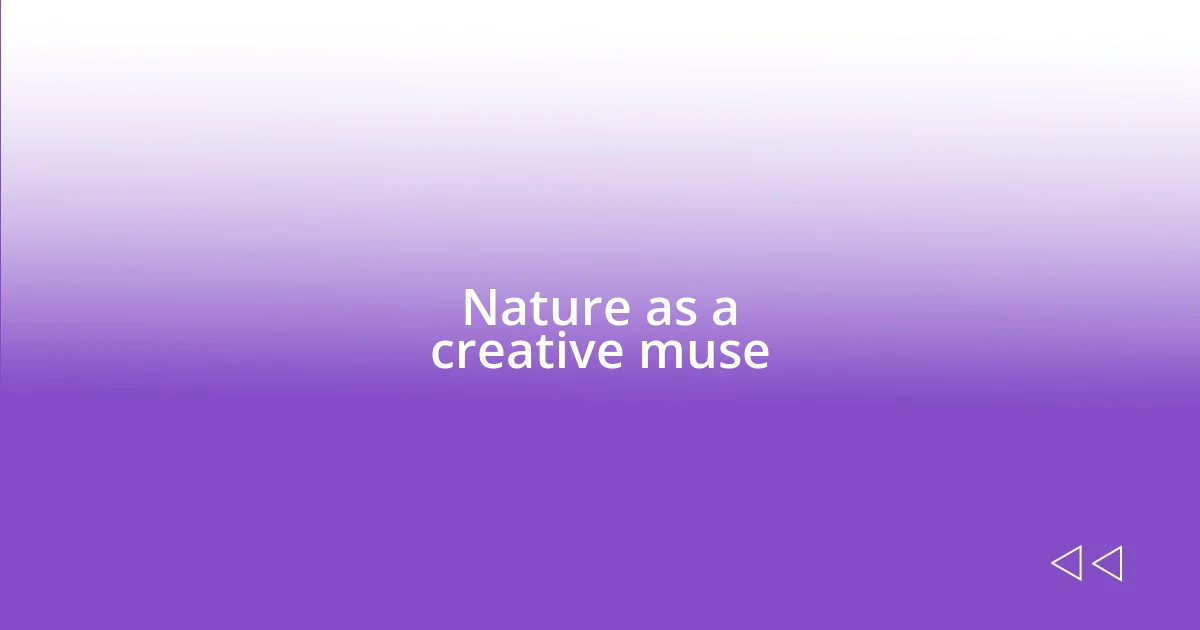 Nature as a creative muse