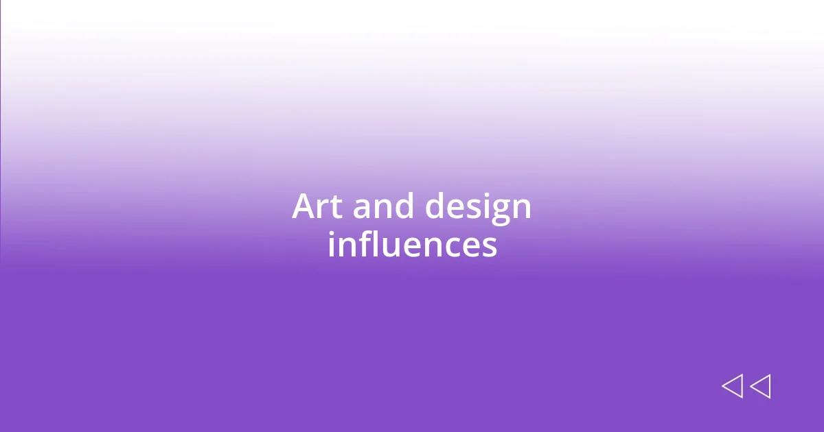 Art and design influences