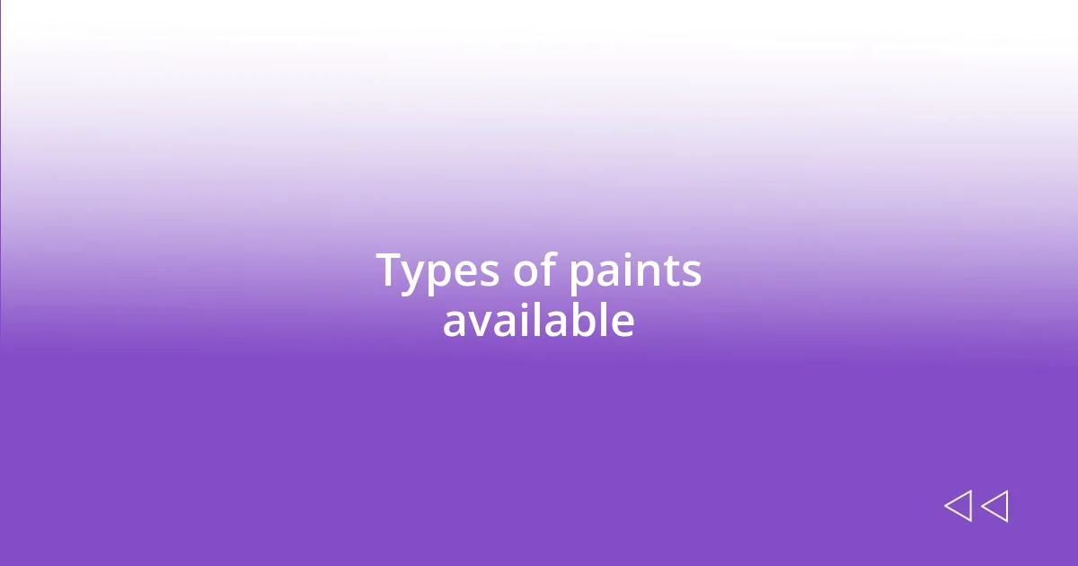 Types of paints available