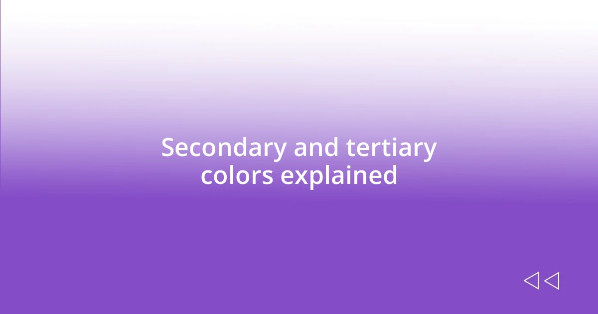 Secondary and tertiary colors explained