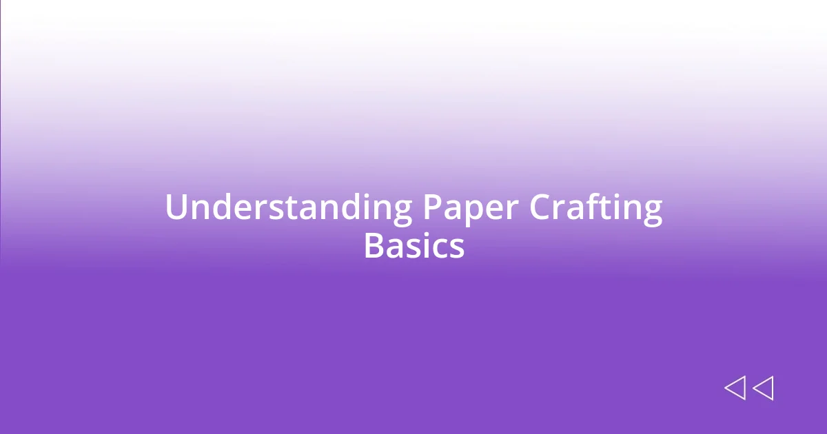 Understanding Paper Crafting Basics