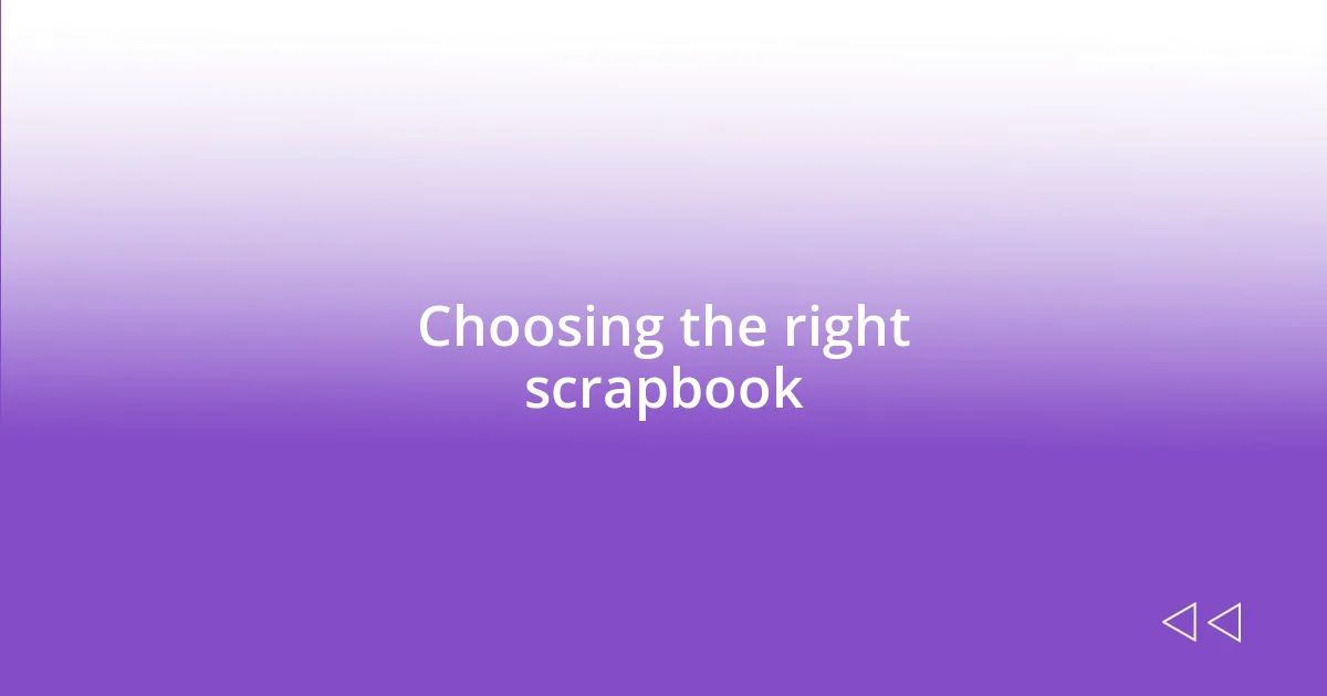 Choosing the right scrapbook