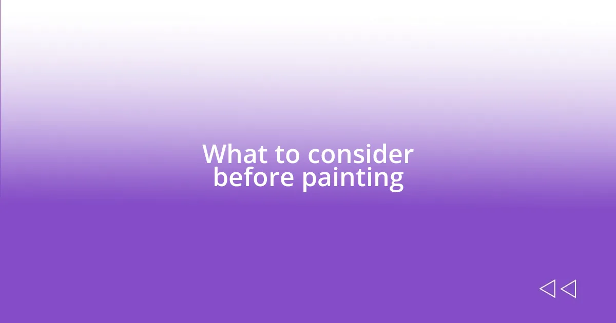 What to consider before painting